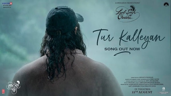 Tur Kalleyan Lyrics - Laal Singh Chaddha