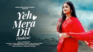 Yeh Mera Dil Mahiya Lyrics - Anurati Roy